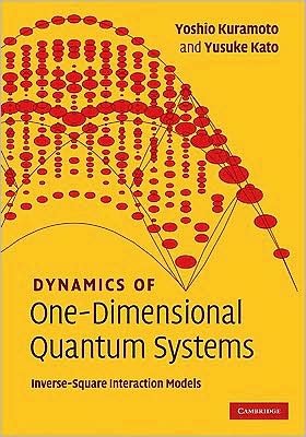 Cover for Kuramoto, Yoshio (Tohoku University, Japan) · Dynamics of One-Dimensional Quantum Systems: Inverse-Square Interaction Models (Hardcover bog) (2009)
