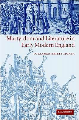 Cover for Monta, Susannah Brietz (Louisiana State University) · Martyrdom and Literature in Early Modern England (Hardcover Book) (2005)