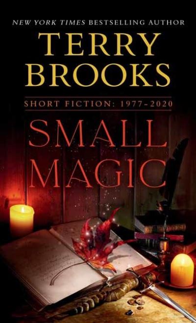 Small Magic: Short Fiction, 1977-2020 - Terry Brooks - Kirjat - Random House USA Inc - 9780525619987 - tiistai 30. marraskuuta 2021