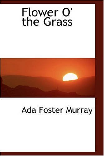 Cover for Ada Foster Murray · Flower O' the Grass (Paperback Bog) (2008)
