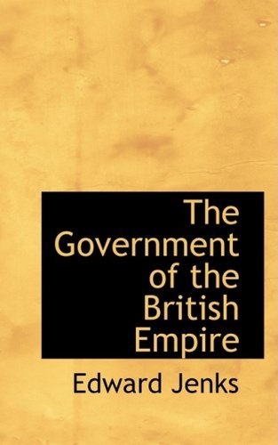 Cover for Edward Jenks · The Government of the British Empire (Hardcover Book) (2008)