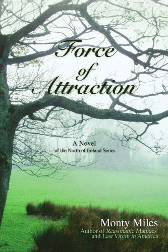 Cover for Monty Miles · Force of Attraction: a Novel of the North of Ireland Series (Paperback Book) (2007)