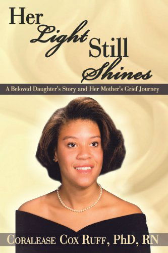 Cover for Coralease Ruff · Her Light Still Shines: a Beloved Daughter's Story and Her Mother's Grief Journey (Paperback Book) (2008)