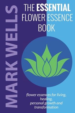 Cover for Mark Wells · The Essential Flower Essence Book (Paperback Book) (2019)