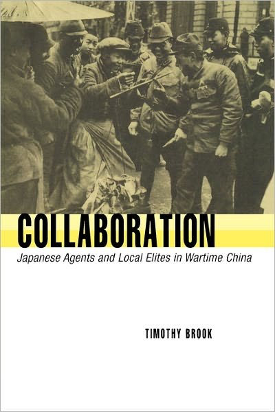 Cover for Timothy Brook · Collaboration: Japanese Agents and Local Elites in Wartime China (Pocketbok) (2007)