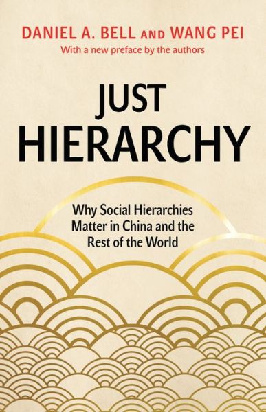 Cover for Daniel A. Bell · Just Hierarchy: Why Social Hierarchies Matter in China and the Rest of the World (Taschenbuch) (2022)