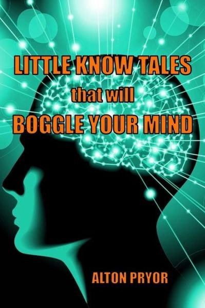 Cover for Alton Pryor · Little Known Tales That Will Boggle Your Mind (Paperback Bog) (2014)