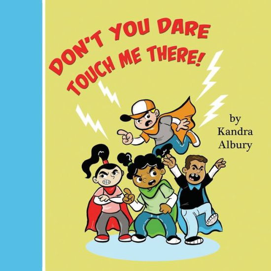 Cover for Kandra C Albury · Don't You Dare Touch Me There! (Paperback Book) (2017)