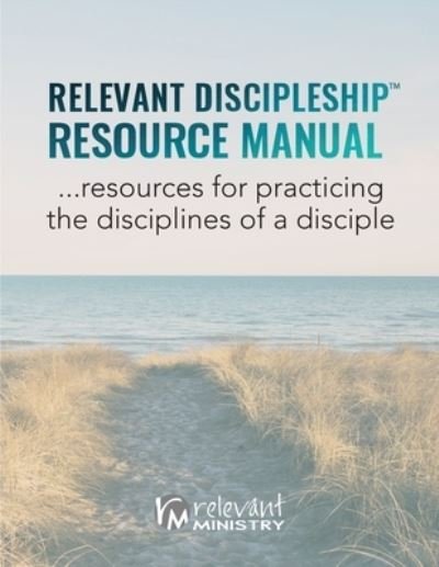 Cover for Relevant Ministry · Relevant Discipleship Resource Manual : resources for practicing the disciplines of a disciple (Pocketbok) (2018)