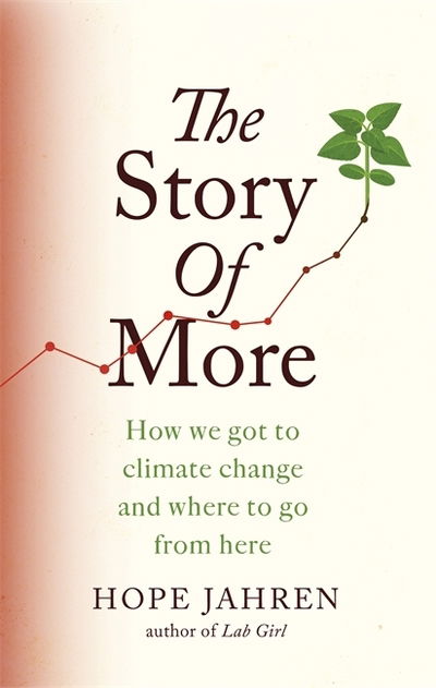 Cover for Hope Jahren · The Story of More: How We Got to Climate Change and Where to Go from Here (Paperback Book) (2020)