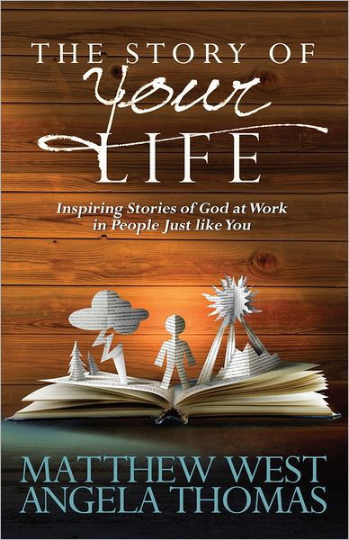 The Story of Your Life: Inspiring Stories of God at Work in People Just like You - Matthew West - Books - Harvest House Publishers,U.S. - 9780736943987 - September 1, 2011
