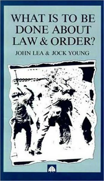 Cover for John Lea · What is to Be Done About Law and Order?: Crisis in the Nineties (Paperback Book) [Rep Sub edition] (1993)