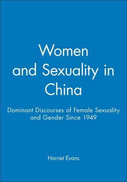 Cover for Harriet Evans · Women and Sexuality in China: Dominant Discourses of Female Sexuality and Gender Since 1949 (Pocketbok) (1997)