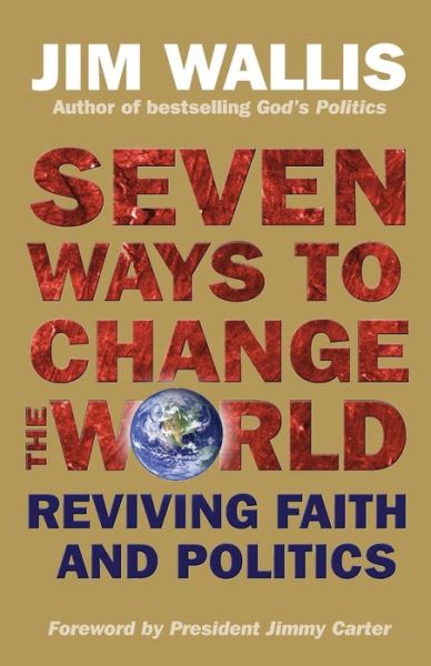 Cover for Jim Wallis · Seven Ways to Change the World: Reviving Faith and Politics (Paperback Book) (2008)