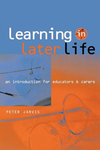 Cover for Peter Jarvis · Learning in Later Life: An Introduction for Educators and Carers (Paperback Book) (2000)