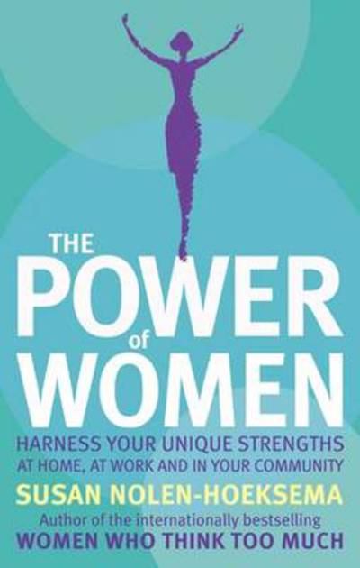 Cover for Susan Nolen-Hoeksema · The Power of Women: Harness Your Unique Strengths at Home, at Work and in Your Community (Paperback Book)