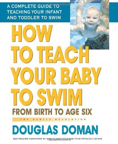 Cover for Douglas Doman · How to Teach Your Baby to Swim: From Birth to Age Six the Gentle Revolution (Paperback Book) (2006)