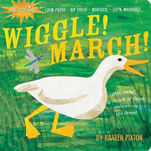 Cover for Amy Pixton · Indestructibles Wiggle! March!: Chew Proof · Rip Proof · Nontoxic · 100% Washable (Book for Babies, Newborn Books, Safe to Chew) (Paperback Book) (2009)