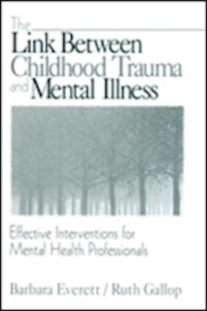 Cover for Barbara Everett · The Link Between Childhood Trauma and Mental Illness: Effective Interventions for Mental Health Professionals (Hardcover Book) (2000)