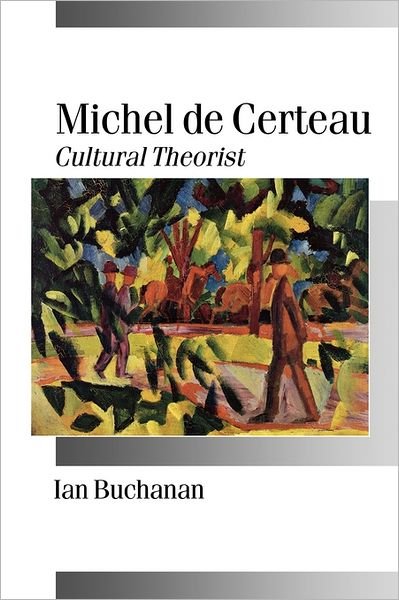 Cover for Ian Buchanan · Michel de Certeau: Cultural Theorist - Published in association with Theory, Culture &amp; Society (Taschenbuch) (2000)
