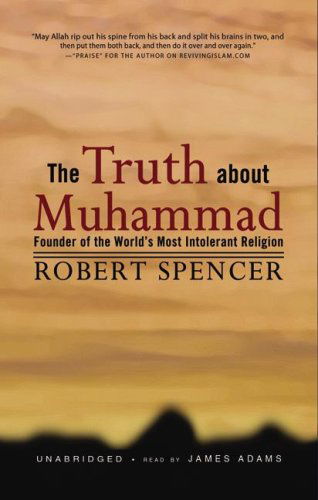 The Truth About Muhammad: Founder of the World's Most Intolerant Religion - Robert Spencer - Livre audio - Blackstone Audiobooks - 9780786159987 - 2006