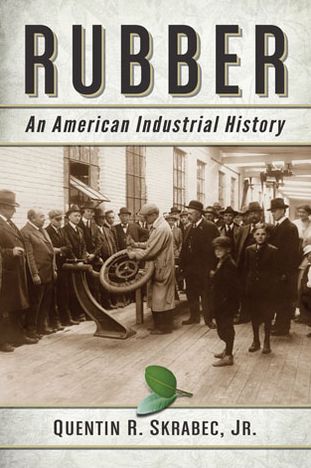 Cover for Quentin R. Skrabec Jr. · Rubber: An American Industrial History (Paperback Book) (2013)