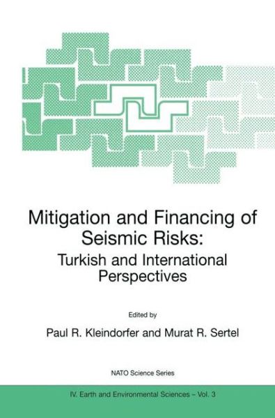 Cover for Paul R Kleindorfer · Mitigation and Financing of Seismic Risks: Turkish and International Perspectives - NATO Science Series IV (Hardcover Book) [2001 edition] (2001)