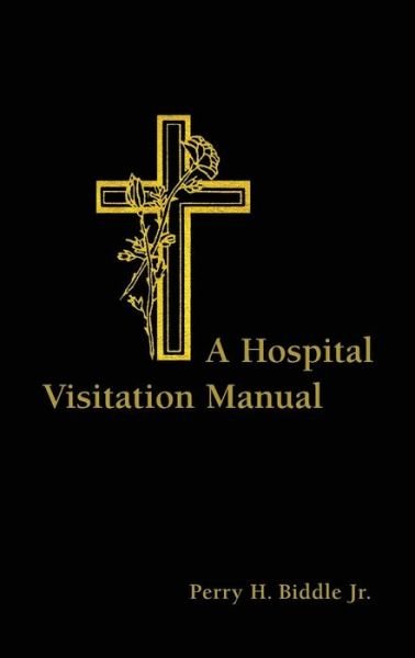A Hospital Visitation Manual - Perry H. Biddle - Kirjat - William B Eerdmans Publishing Co - 9780802806987 - tiistai 9. elokuuta 1994