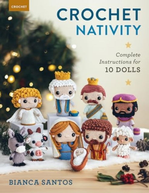 Cover for Bianca Santos · Crochet Nativity: Complete Instructions for 10 Dolls (Paperback Bog) (2024)