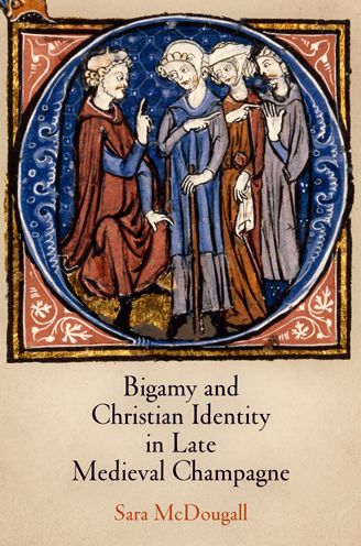 Cover for Sara McDougall · Bigamy and Christian Identity in Late Medieval Champagne - The Middle Ages Series (Hardcover Book) (2012)