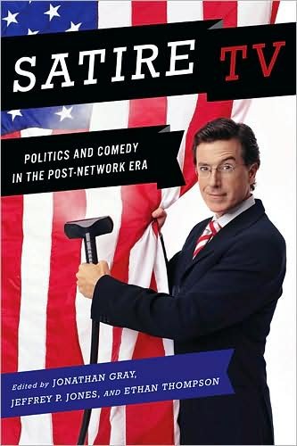 Cover for Jonathan Gray · Satire TV: Politics and Comedy in the Post-Network Era (Innbunden bok) (2009)