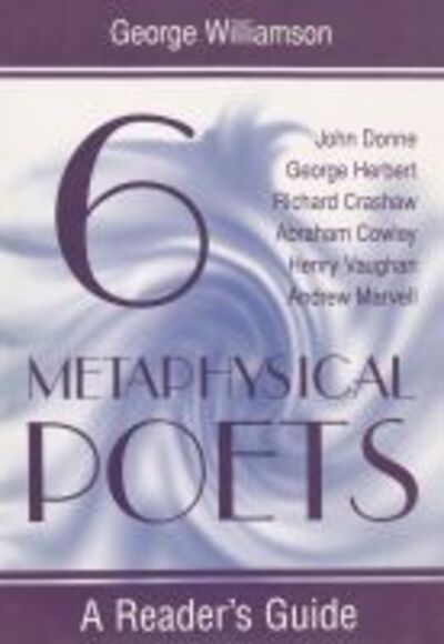 Six Metaphysical Poets: A Reader's Guide - Reader's Guides - George Williamson - Books - Syracuse University Press - 9780815606987 - March 30, 2001