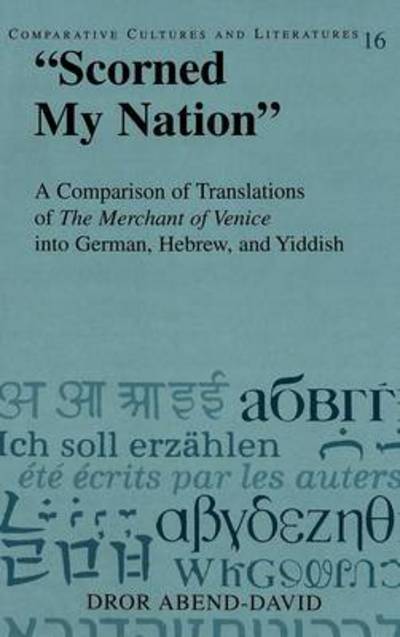 Cover for Dror Abend-David · &quot;Scorned My Nation&quot;: A Comparison of Translations of the Merchant of Venice into German, Hebrew, and Yiddish - Comparative Cultures &amp; Literatures (Hardcover Book) (2003)