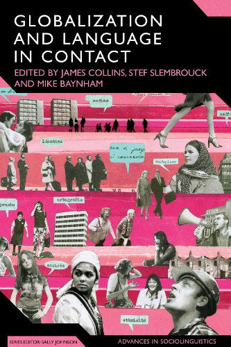 Globalization and Language in Contact: Scale, Migration, and Communicative Practices - Advances in Sociolinguistics - Stef Slembrouck - Bücher - Bloomsbury Publishing PLC - 9780826497987 - 29. Oktober 2009