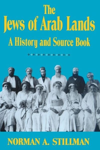 Cover for Norman A. Stillman · The Jews of Arab Lands: A History and Source Book (Paperback Book) (1998)