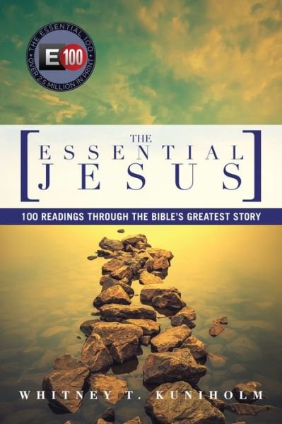 Cover for Whitney T. Kuniholm · The Essential Jesus: 100 Readings Through the Bible's Greatest Story (Pocketbok) (2007)