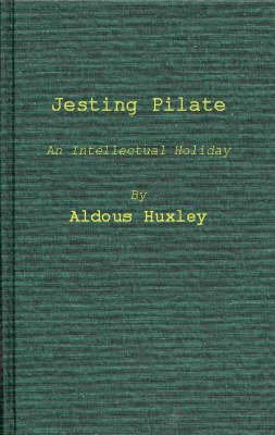 Jesting Pilate: An Intellectual Holiday - Aldous Huxley - Böcker - Bloomsbury Publishing Plc - 9780837176987 - 19 november 1974