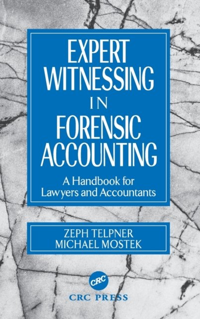 Expert Witnessing in Forensic Accounting: A Handbook for Lawyers and Accountants - Expert Witnessing - Zeph Telpner - Books - Taylor & Francis Inc - 9780849308987 - June 26, 2002