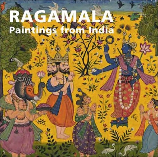 Ragamala: Paintings from India - Anna L. Dallapiccola - Bøker - Philip Wilson Publishers Ltd - 9780856676987 - 9. november 2011