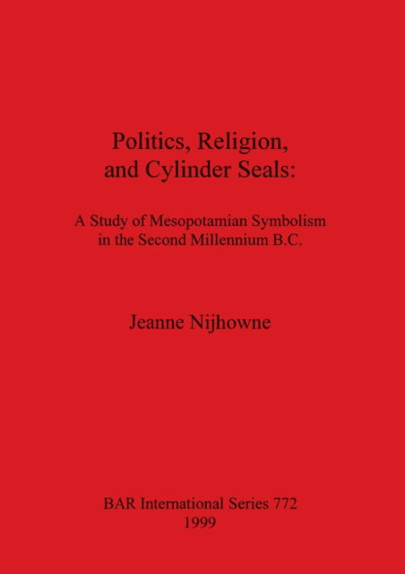 Cover for Jeanne Nijhowne · Politics Religion and Cylinder Seals (Paperback Book) (1999)