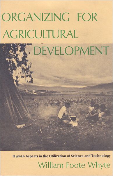 Cover for William Foote Whyte · Organizing for Agricultural Development: Human Aspects in the Utilization of Science and Technology (Paperback Book) (1975)