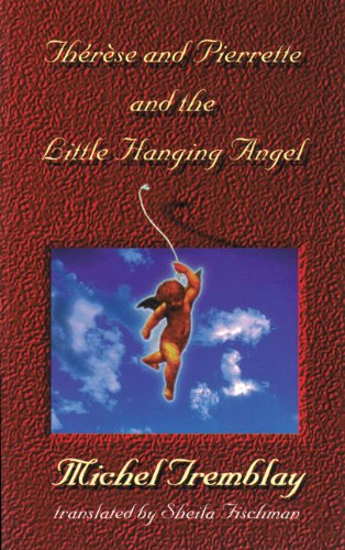 Cover for Michel Tremblay · Thrse and Pierrette and the Little Hanging Angel - Chronicles of the Plateau Mont Royal (Paperback Book) (1996)