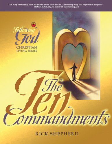 Cover for Richard Shepherd · The Ten Commandments: the Heart of God for Every Person and Every Relationship (Following God Christian Living Series) (Paperback Book) [Student / Stdy Gde edition] (2005)