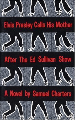 Cover for Samuel Charters · Elvis Presley Calls His Mother After The Ed Sullivan Show (Paperback Book) [First edition] (1992)