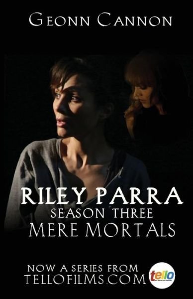 Cover for Geonn Cannon · Riley Parra: Mere Mortals: Season Three - Riley Parra (Taschenbuch) [First Print edition] (2019)