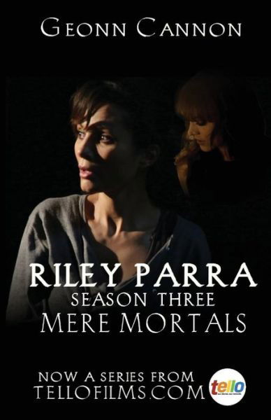 Cover for Geonn Cannon · Riley Parra: Mere Mortals: Season Three - Riley Parra (Paperback Book) [First Print edition] (2019)