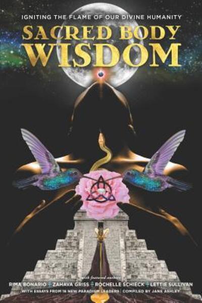 Sacred Body Wisdom - Zahava Griss - Książki - Flower of Life Press - 9780986353987 - 19 stycznia 2019