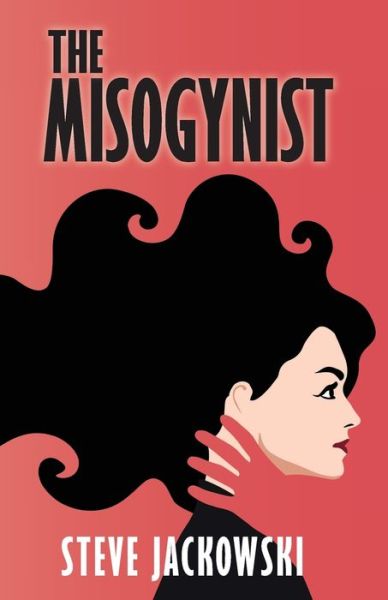 Cover for Steve Jackowski · The Misogynist (Paperback Book) (2019)