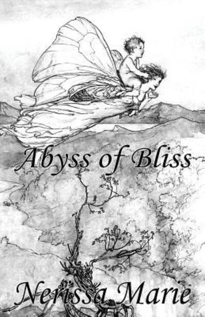 Cover for Nerissa Marie · Poetry Book - Abyss of Bliss (Love Poems About Life, Poems About Love, Inspirational Poems, Friendship Poems, Romantic Poems, I love You Poems, Poetry Collection, Inspirational Quotes, Poetry Books) (Taschenbuch) (2017)