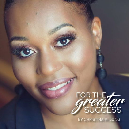 Cover for Christina M. Long · For the Greater Success (Paperback Book) (2019)